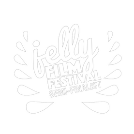 Jelly Film Festival Semi-Finalist Jelly Film Festival Semi-Finalist